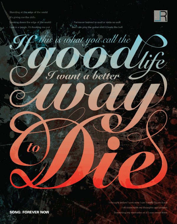 Typographic Composition of Forever Now by Green Day. Lyrics: If This Is What You Call The Good Life. I Want A Better Way To Die.